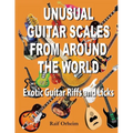 Unusual Guitar Scales from Around the World: Exotic Guitar Riffs and Licks