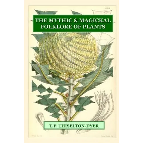 The Mythic & Magickal Folklore Of Plants