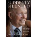 Suddenly Silenced: Forty Years as an Associate Evangelist with Billy Graham (Third Edition)