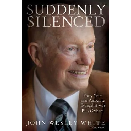 Suddenly Silenced: Forty Years as an Associate Evangelist with Billy Graham (Third Edition)