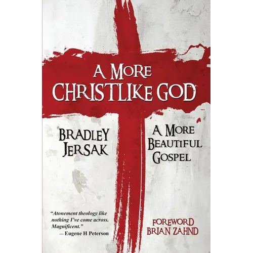 A More Christlike God: A More Beautiful Gospel