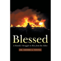 Blessed: A Family's Struggle to Rise from the Ashes