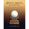 Shinto Norito: A Book of Prayers