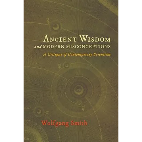 Ancient Wisdom and Modern Misconceptions: A Critique of Contemporary Scientism