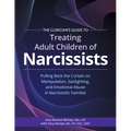 The Clinician's Guide to Treating Adult Children of Narcissists: Pulling Back the Curtain on Manipulation, Gaslighting, and Emotional Abuse in Narciss