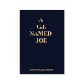 A G.I. Named Joe: Stories of World War II in the Pacific Islands...and Some More