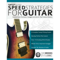 Sweep Picking Speed Strategies for Guitar: Essential Guitar Techniques, Arpeggios and Licks for Total Fretboard Mastery