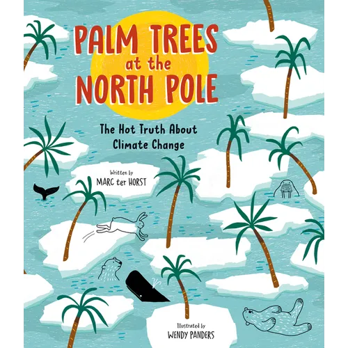 Palm Trees at the North Pole: The Hot Truth about Climate Change
