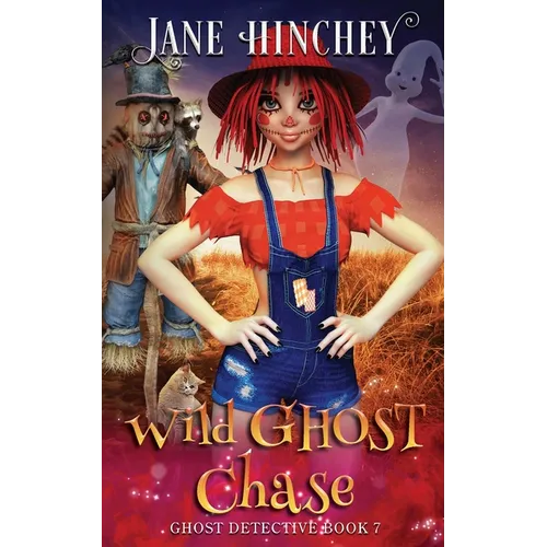 Wild Ghost Chase: A Ghost Detective Paranormal Cozy Mystery #7