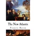The New Atlantis: Sir Francis Bacon