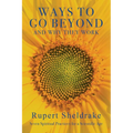 Ways to Go Beyond and Why They Work: Seven Spiritual Practices for a Scientific Age