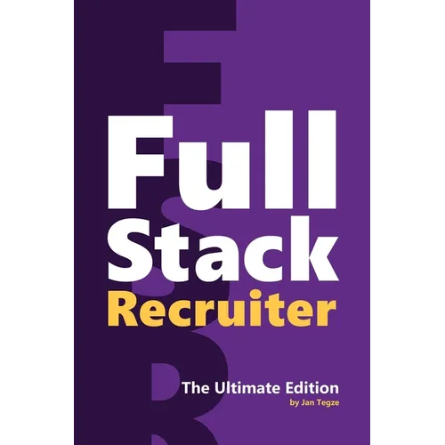 Full Stack Recruiter: The Ultimate Edition