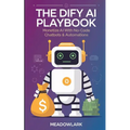 The Dify AI Playbook: Monetize AI with No-Code Chatbots & Automations
