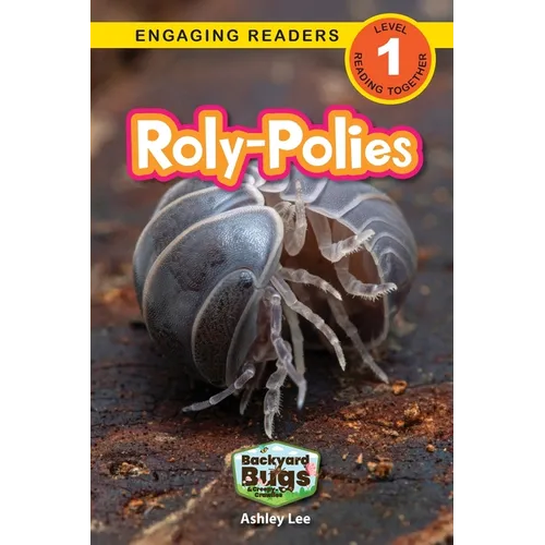 Roly-Polies: Backyard Bugs and Creepy-Crawlies (Engaging Readers, Level 1)