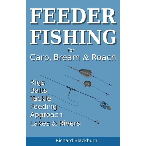 Feeder Fishing for Carp Bream and Roach