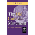 Old Catholic Movement: Its Origins and History