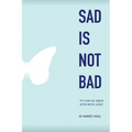 Sad Is Not Bad: It Is How We Grieve After We've Loved