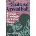 The Shattered Crystal Ball: Fear and Learning in the Cuban Missile Crisis