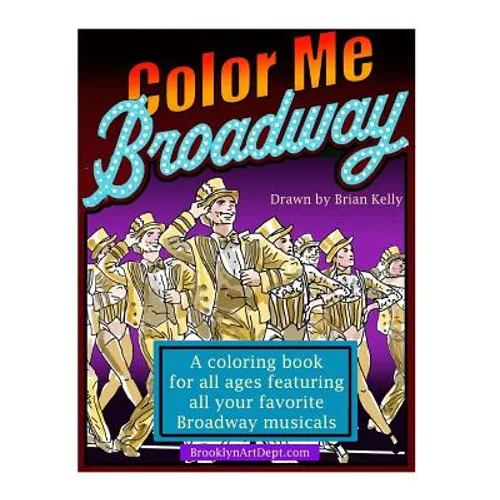 Color Me Broadway: All ages coloring book