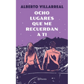 Ocho Lugares Que Me Recuerdan a Ti / Eight Places That Remind Me of You