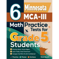6 Minnesota MCA-III Grade 5 Math Practice Tests: A Complete Guide to Building Math Mastery and Excelling on the Minnesota MCA-III Test