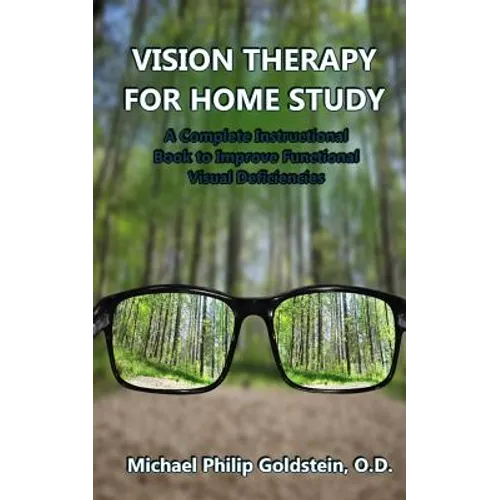 Vision Therapy for Home Study: A Complete Instructional Book to Improve Functional Visual Deficiencies