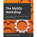 The MySQL Workshop: A practical guide to working with data and managing databases with MySQL