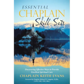 Essential Chaplain Skill Sets: Discovering Effective Ways to Provide Excellent Spiritual Care