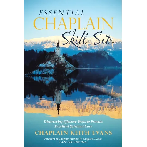 Essential Chaplain Skill Sets: Discovering Effective Ways to Provide Excellent Spiritual Care