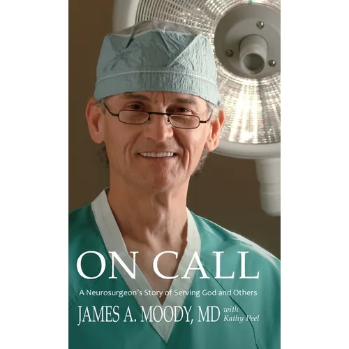 On Call: A Neurosurgeon's Story of Serving God and Others