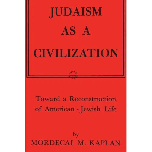 Judaism as a Civilization: Toward a Reconstruction of American-Jewish Life