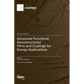 Advanced Functional Nanostructured Films and Coatings for Energy Applications