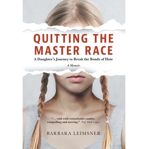 Quitting the Master Race: A Daughter's Journey to Break the Bonds of Hate