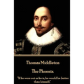 Thomas Middleton - The Phoenix