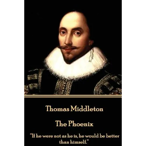 Thomas Middleton - The Phoenix