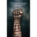 The Greatest Struggle: Combat with the Self