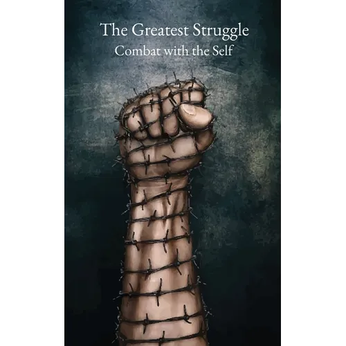 The Greatest Struggle: Combat with the Self
