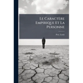Le Caractère Empirique Et La Personne: Du Rôle De La Volonté En Psychologie Et En Morale