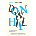 Downhill: A Memoir of an Accident, Two Comas, Many Books, and Starting Over
