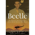 Beetle: An Unusual Vietnam Story a Life Given Back by His Grace
