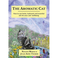 The Aromatic Cat: How to use herbs, hydrosols and essential oils for your cats' wellbeing