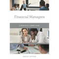 Financial Managers: A Practical Career Guide