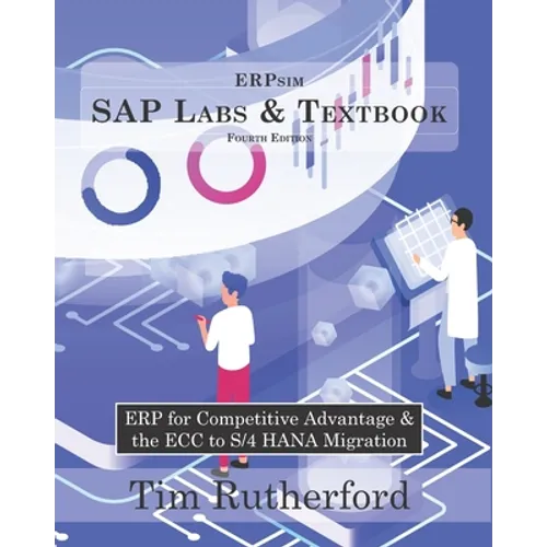 ERPsim SAP Labs & Textbook: ERP for Competitive Advantage & the ECC to S/4 HANA Migration