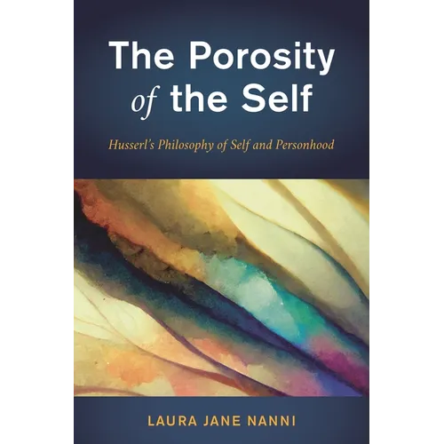 Porosity of the Self: Husserl's Philosophy of Self and Personhood