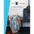 Cross Purposes: One Granny Square, Countless Possibilities
