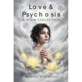 Love & Psychosis: A Poetry Collection