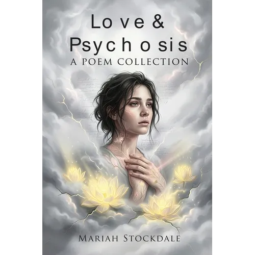 Love & Psychosis: A Poetry Collection