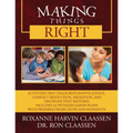 Making Things Right: Activities that Teach Restorative Justice, Conflict Resolution, Mediation, and Discipline That Restores Includes 32 De