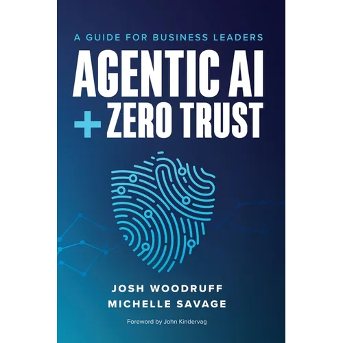 Agentic AI + Zero Trust: A Guide for Business Leaders