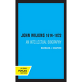 John Wilkins 1614-1672: An Intellectual Biography